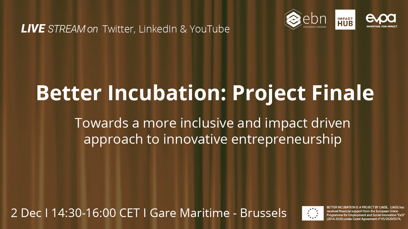Better Incubation Project Finale|Towards a more inclusive and impact driven approach to innovative entrepreneurship